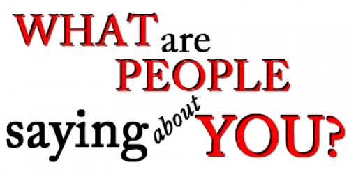 what are people saying about you